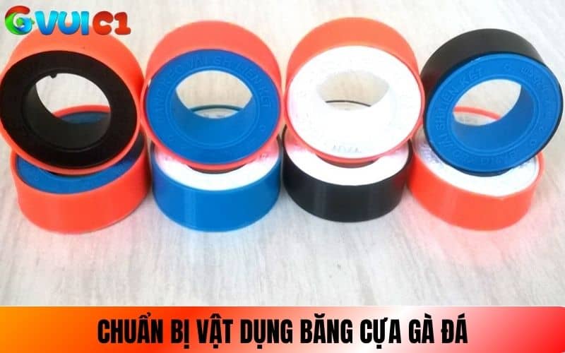 Chuẩn bị vật dụng để băng cựa gà