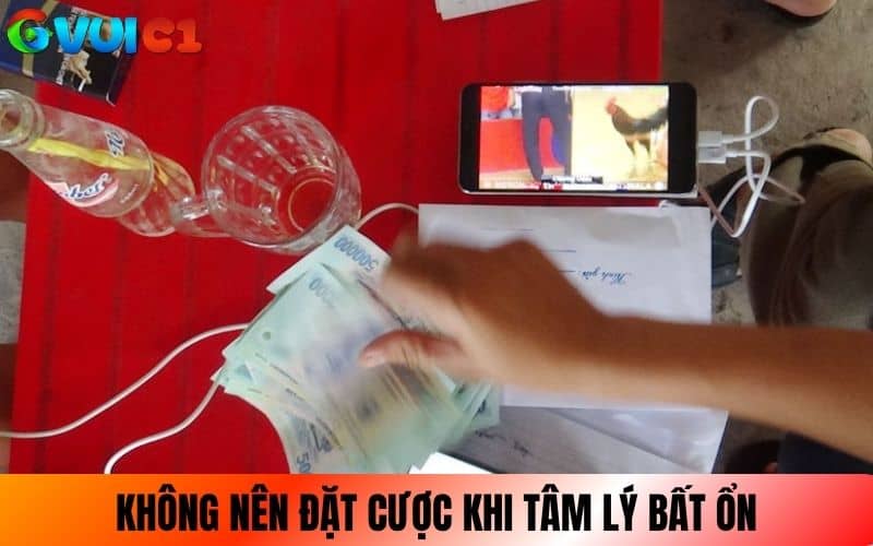 Không nên đặt cược khi tâm lý bất ổn Không nên đặt cược khi tâm lý bất ổn