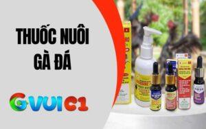 Thuốc Nuôi Gà Đá
